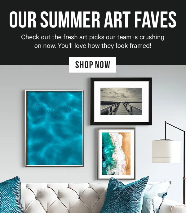 Our Summer Art Faves: Check out the fresh art picks our team is crushing on now. You'll love how they look framed!