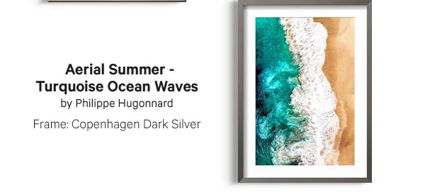 Aerial Summer - Turquoise Ocean Waves by Philippe Hugonnard  Frame: Copenhagen Dark Silver