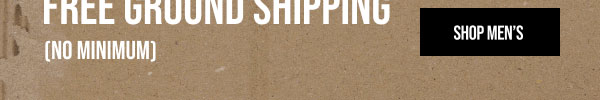 Ends Today: Free Ground Shipping No Min Shop Men's