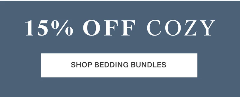 15% Off Cozy. Shop bedding bundles