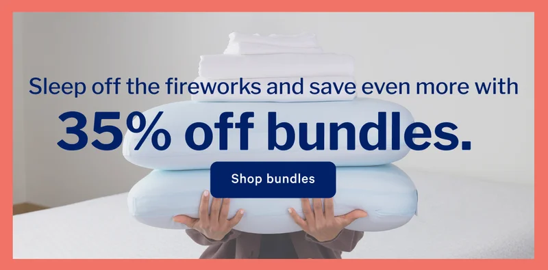 Sleep off the fireworks and save even more with 35% off bundles. >> Shop bundles >>