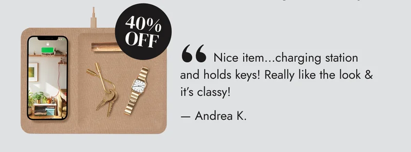 Nice item…charging station and holds keys! Really like the look & it’s classy! — Andrea K.