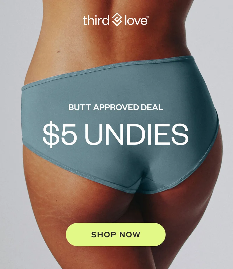 BUTT APPROVED DEAL $5 UNDIES. SHOP NOW.