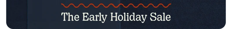 The Early Holiday Sale
