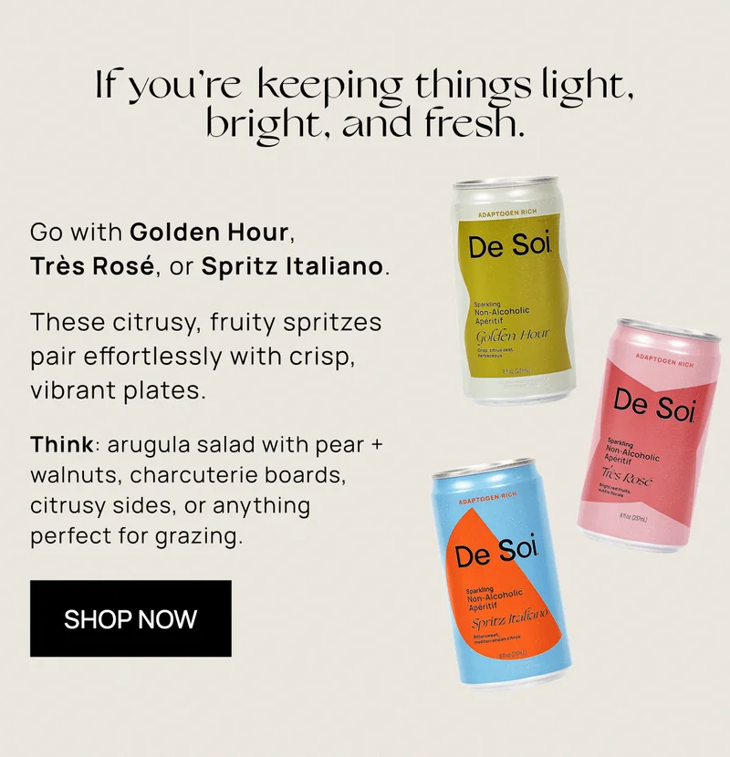 If you’re keeping things light, bright, and fresh. Go with Golden Hour,  Très Rosé, or Spritz Italiano.