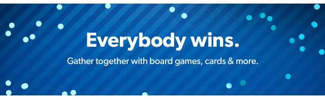 Everybody wins. Gather together with board games, cards & more.