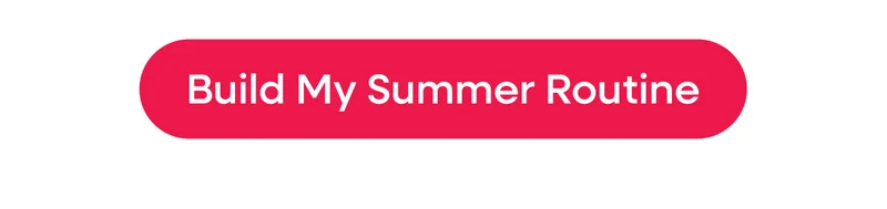 Build my summer routine