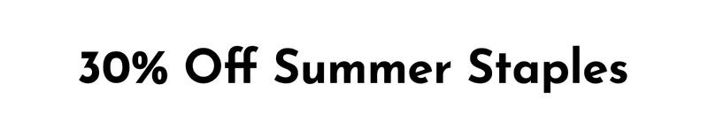 30% Off Summer Staples