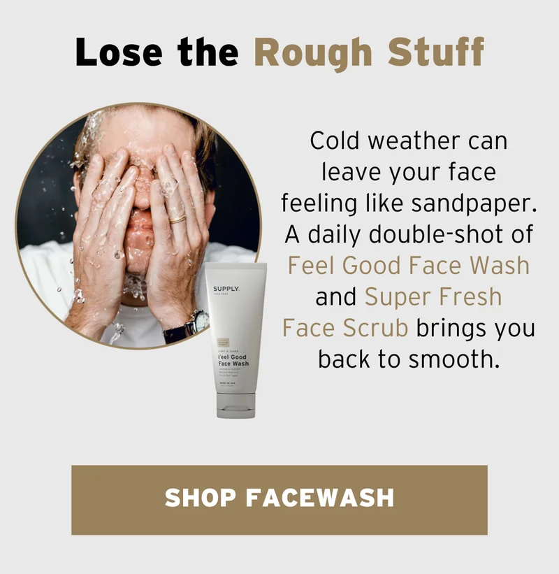 Lose the rough stuff. Shop facewash.
