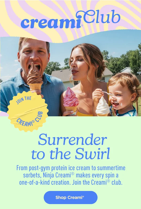 Surrender to the swirl-- From post-gym protein ice cream to summertime sorbets, Ninja Creami® make every spin a one-of-a-kind creation. Join the Creami® club.