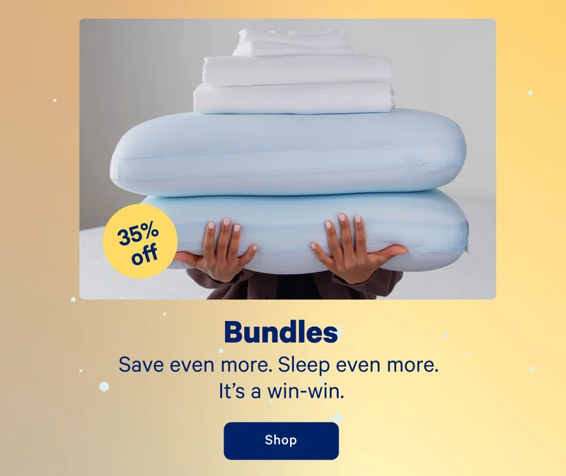 Bundles; Save even more. Sleep even more. It's a win-win.