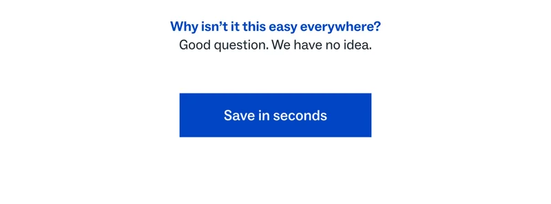 Save in seconds