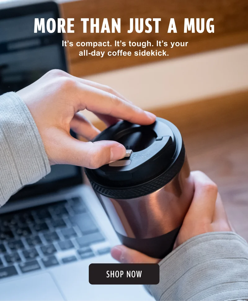 More Than Just A Mug | It's compact | It's tough | It's your all-day coffee sidekick | Shop Now