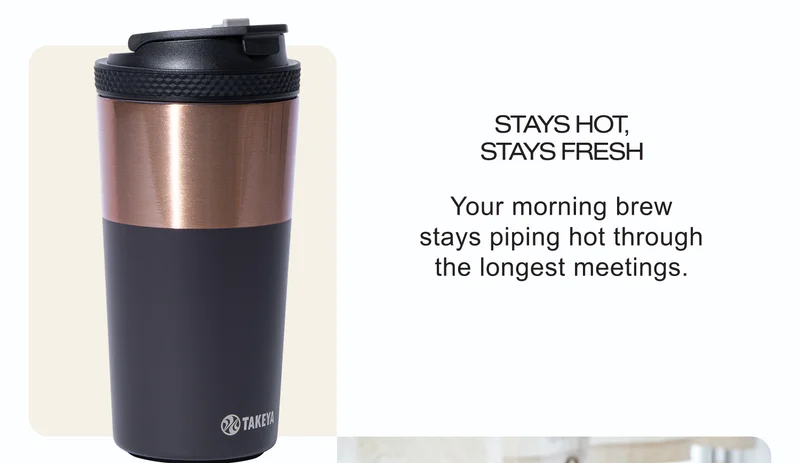 STAYS HOT, STAYS FRESH | Your morning brew stays piping hot through the longest meetings.