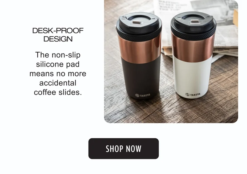 DESK-PROOF DESIGN | The non-slip silicone pad means no more accidental coffee slides. | SHOP NOW