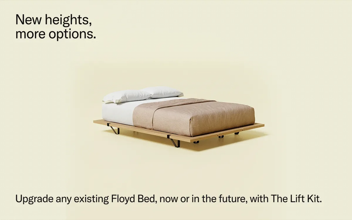 New heights, more options. Upgrade any existing Floyd Bed, now or in the future, with The Lift Kit