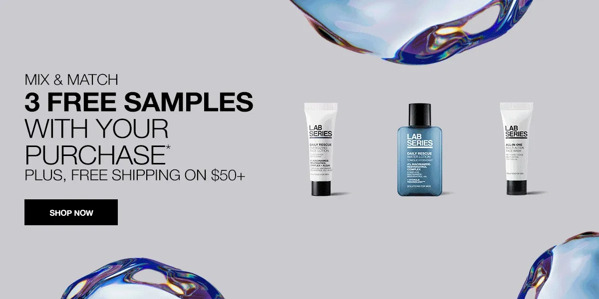 MIX & MATCH | 3 Free Samples with your purchase* Plus, free shipping on $50+ | SHOP NOW |