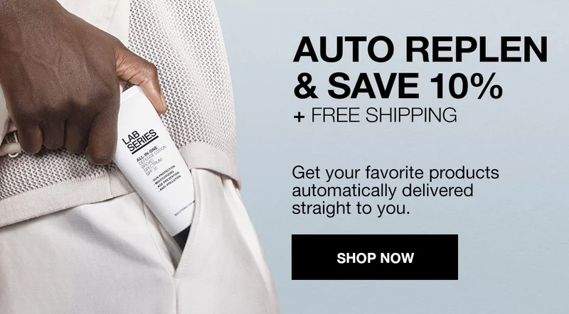 AUTO REPLEN & SAVE 10% + FREE SHIPPING | Get your favorite products automatically delivered straight to you. | SHOP NOW |