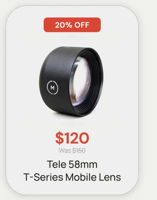 20% Off - $120 was $150 Tele 58mm T-Series Mobile Lens