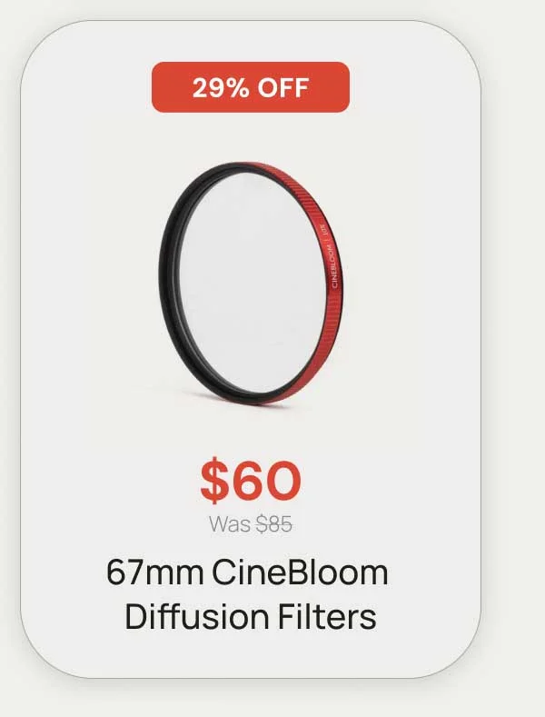 29% Off - $60 was $85 67mm Cinebloom Diffusion Filters