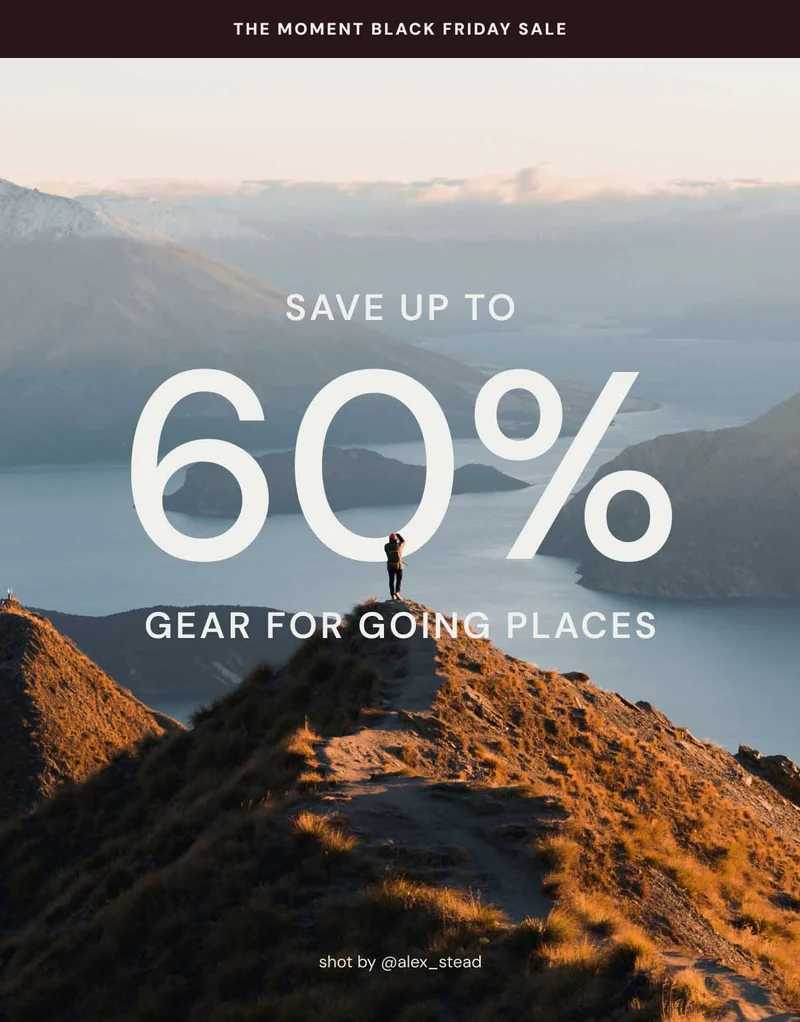 The Moment Black Friday Sale - Save up to 60% Gear For Going places shot by @Alex_Stead
