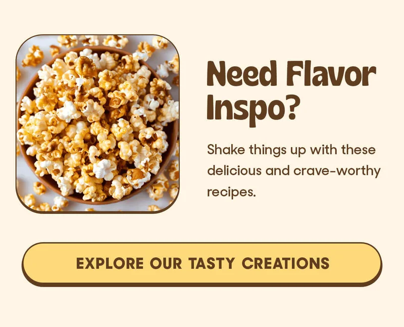 Need Flavor Inspo? Shake things up with these delicious and crave-worthy recipes. EXPLORE OUR TASTY CREATIONS