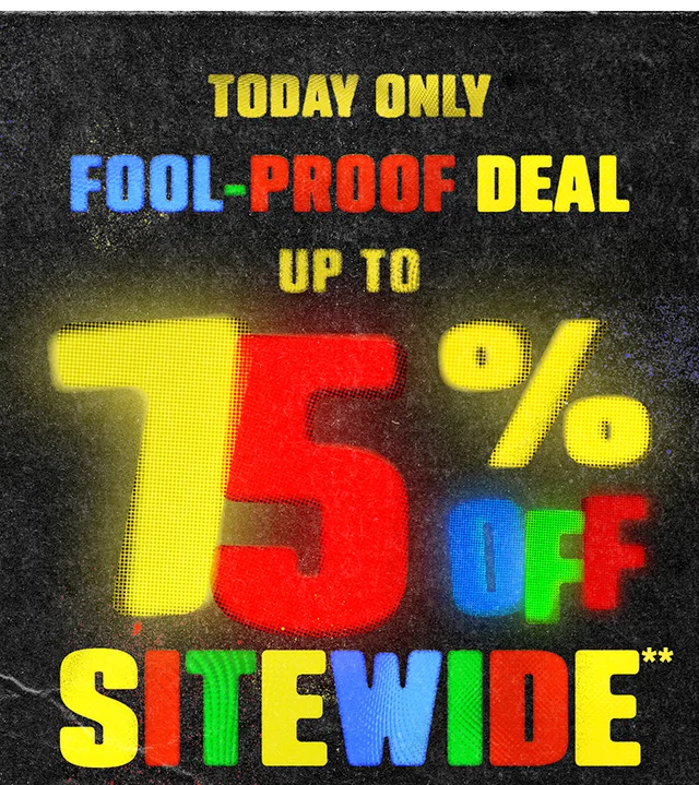 Today Only. Fool-Proof Deal. Up to 75% Off Sitewide. Exclusions Apply. Shop Now