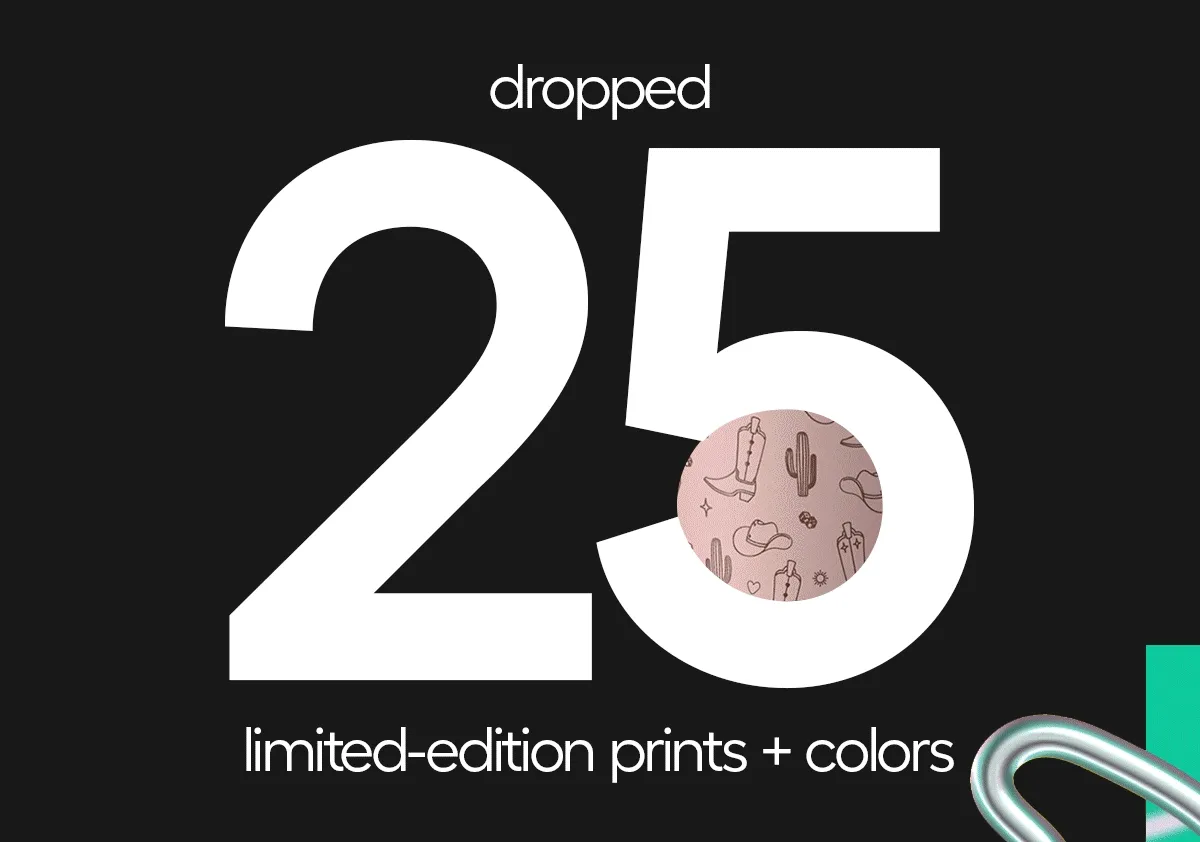 Dropped 25 limited- edition prints + colors