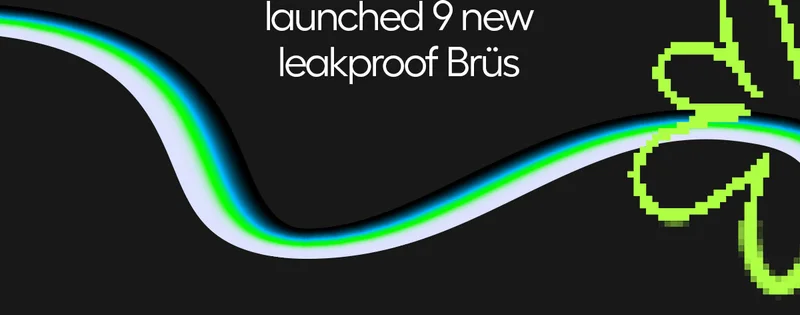 launched 9 new leakproof Brüs