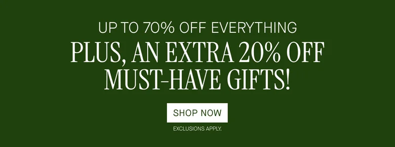 UP TO 70% OFF EVERYTHING PLUS, AN EXTRA 20% OFF MUST-HAVE GIFTS!