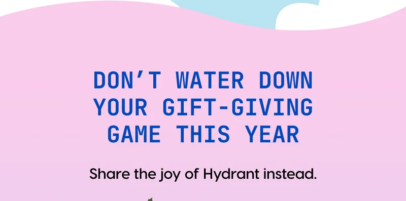DON’T WATER DOWN YOUR GIFT-GIVING GAME THIS YEAR
