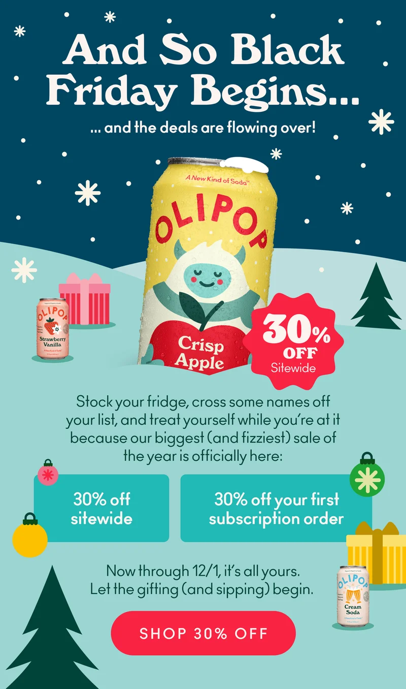 Stock your fridge, cross some names off your list, and treat yourself while you’re at it because our biggest (and fizziest) sale of the year is officially here: 30% off sitewide. Now through 12/1, it’s all yours. Let the gifting (and sipping) begin.