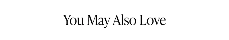 YOU MAY ALSO LOVE