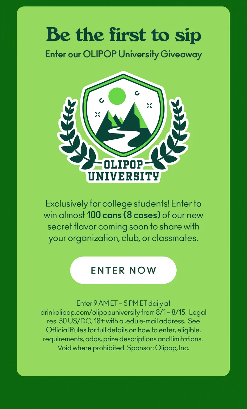 Be the first to sip and enter our OLIPOP University giveaway, exclusively for college students.