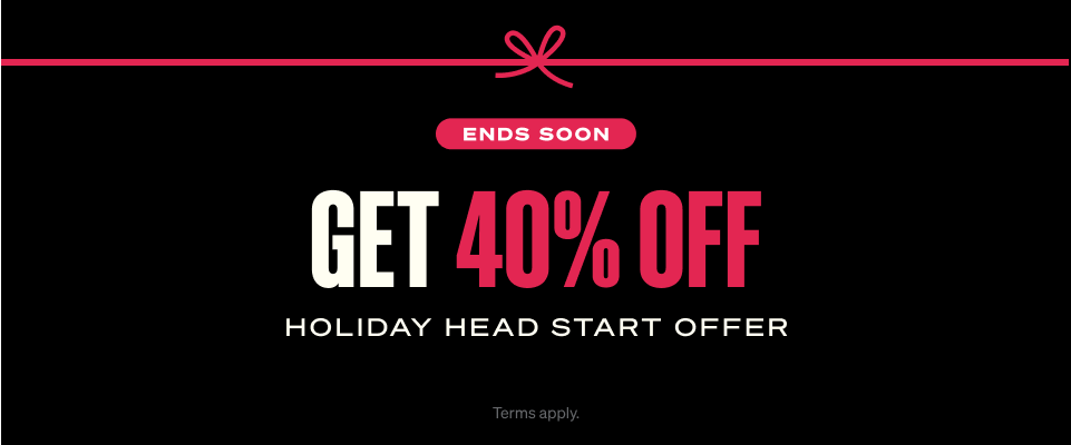 Get 40% OFF. Head Start Holiday Offer