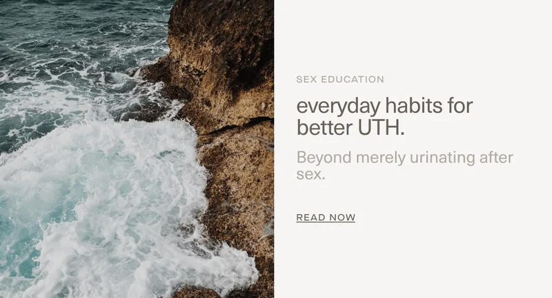 Sex Education | everyday habits for better UTH. | Beyond merely urinating after sex. | Read Now