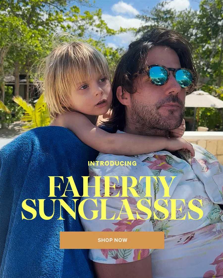 Introducing Faherty Sunglasses Shop Now