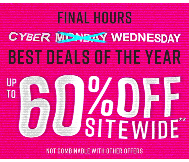 Final Hours Cyber Wednesday Best Deals of the Year Up to 60% Off Sitewide Shop Now