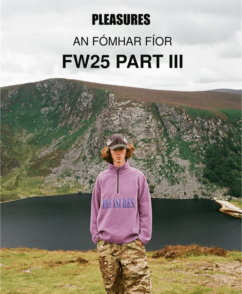 PLEASURES | AN FÓMHAR FÍOR | FW25 PART III
