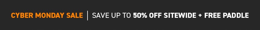 Cyber Monday: Up to 50% off sitewide + a free paddle!