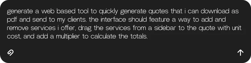 generate a web based tool to quickly generate quotes that i can download as pdf and send to my clients. the interface should feature a way to add and remove services i offer, drag the services from a sidebar to the quote with unit cost, and add a multiplier to calculate the totals.