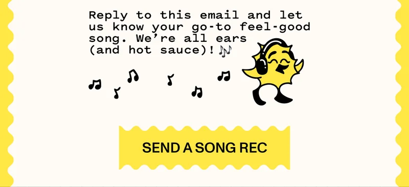 Reply to this email with your favorite song!