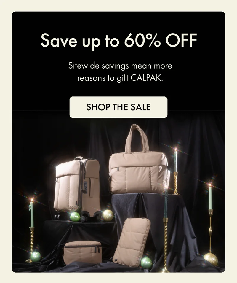 Save up to 60% OFF | Sitewide savings mean more reasons to gift CALPAK. | SHOP THE SALE