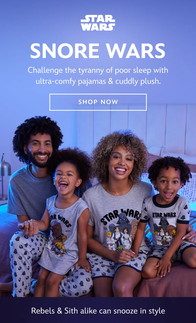 Snore Wars. Challenge the tyranny of poor sleep with ultra-comfy pajamas & cuddly plush. Rebels & Sith alike can snooze in style | Shop Now