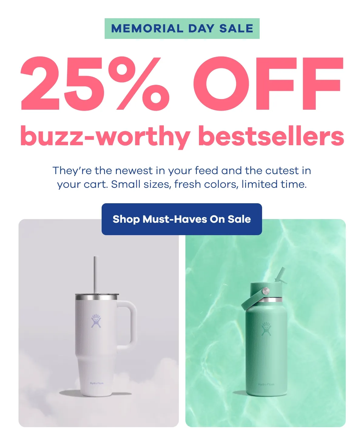 MEMORIAL DAY SALE 25% OFF buzz-worthy bestsellers. They’re the newest in your feed and the cutest in your cart. Small sizes, fresh colors, limited time. | Shop Must-Haves On Sale