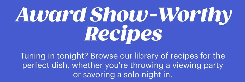 Award-worthy Recipes BROWSE RECETAS