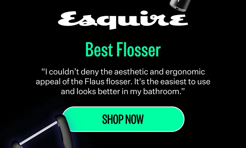 Esquire | Best Flosser | "I couldn't deny the aesthetic and ergonomic appeal of the Flaus flosser. It's the easiest to use and looks better in my bathroom." | Shop Now