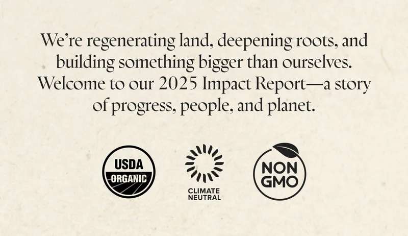 We’re regenerating land, deepening roots, and building something bigger than ourselves. Welcome to our 2025 Impact Report—a story of progress, people, and planet.
