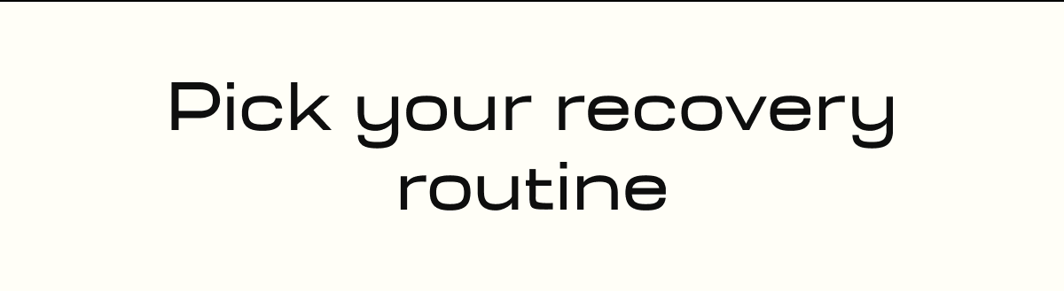 Pick your recovery routine
