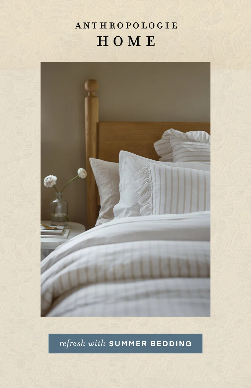 anthropologie home, refresh with summer bedding